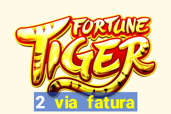2 via fatura magazine luiza