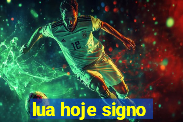 lua hoje signo