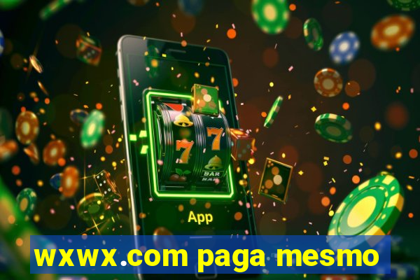 wxwx.com paga mesmo
