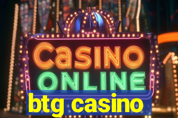 btg casino