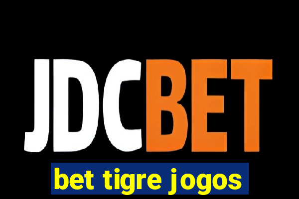 bet tigre jogos