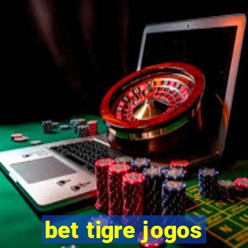bet tigre jogos