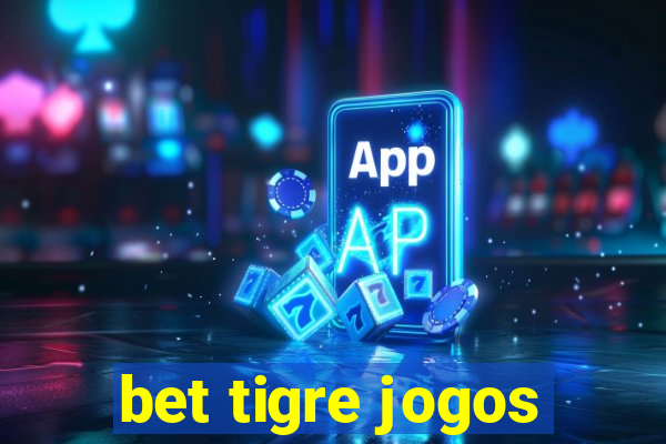 bet tigre jogos