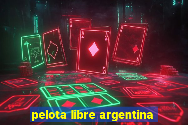 pelota libre argentina
