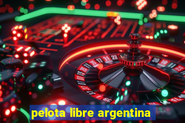 pelota libre argentina