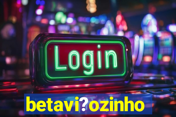 betavi?ozinho