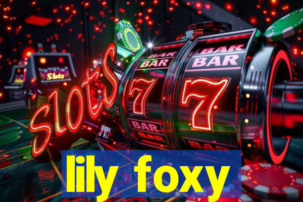 lily foxy