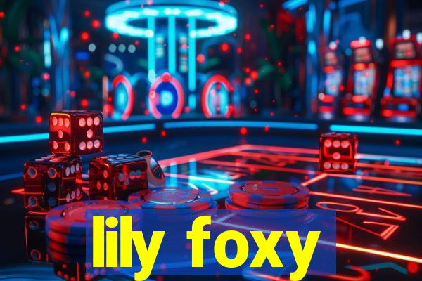 lily foxy