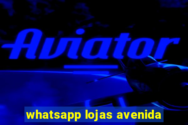 whatsapp lojas avenida