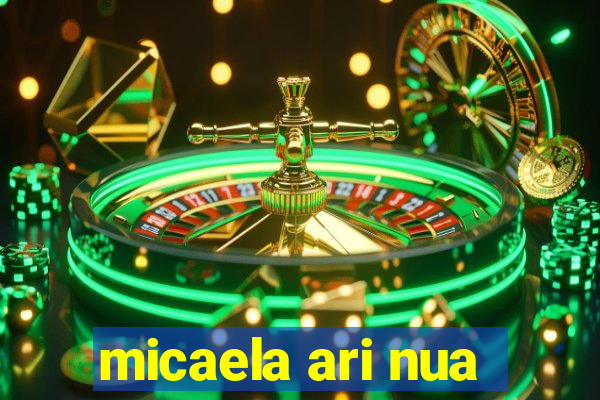 micaela ari nua
