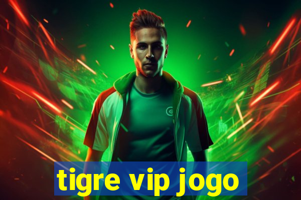 tigre vip jogo