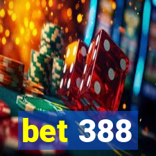 bet 388