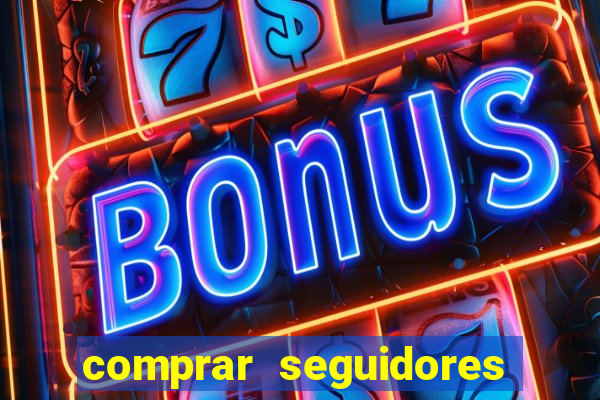 comprar seguidores barato pix