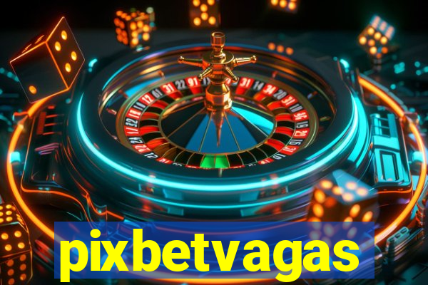 pixbetvagas