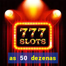 as 50 dezenas melhores de 20 pontos