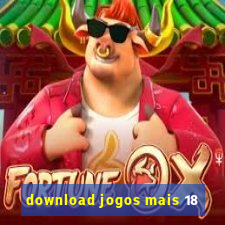 download jogos mais 18