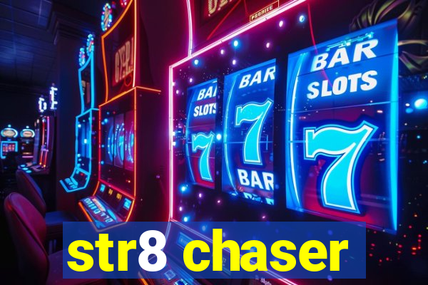 str8 chaser