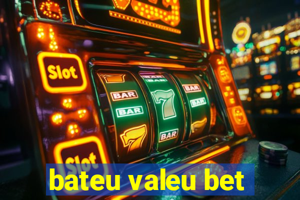 bateu valeu bet