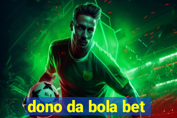 dono da bola bet