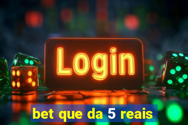 bet que da 5 reais