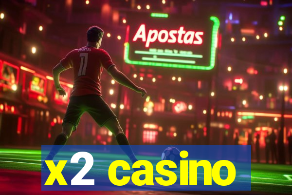 x2 casino
