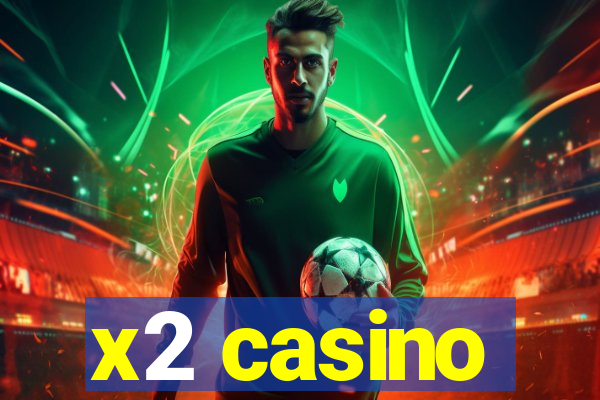 x2 casino