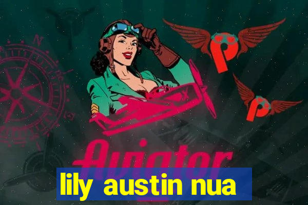 lily austin nua