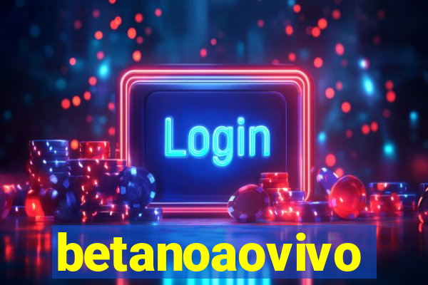 betanoaovivo
