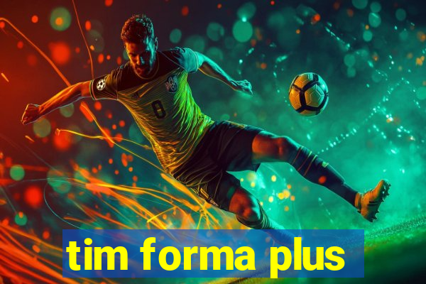 tim forma plus