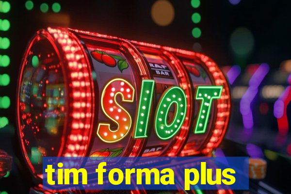 tim forma plus