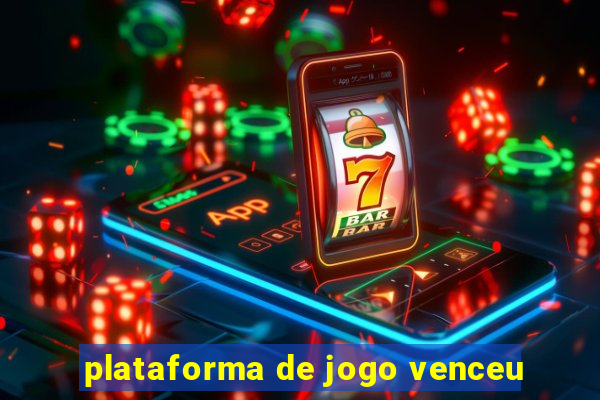 plataforma de jogo venceu