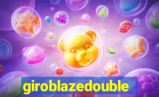 giroblazedouble