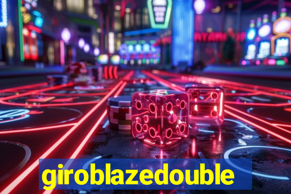 giroblazedouble