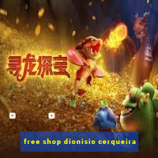 free shop dionisio cerqueira