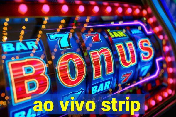 ao vivo strip