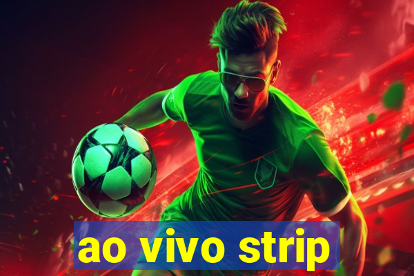 ao vivo strip