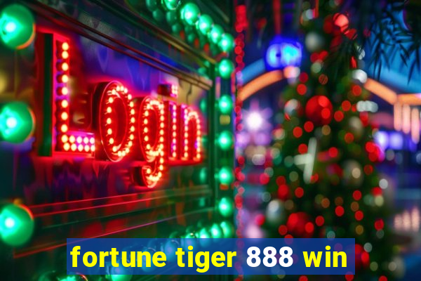 fortune tiger 888 win