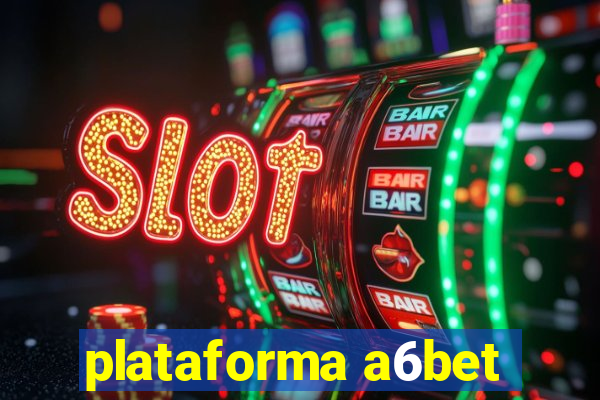 plataforma a6bet