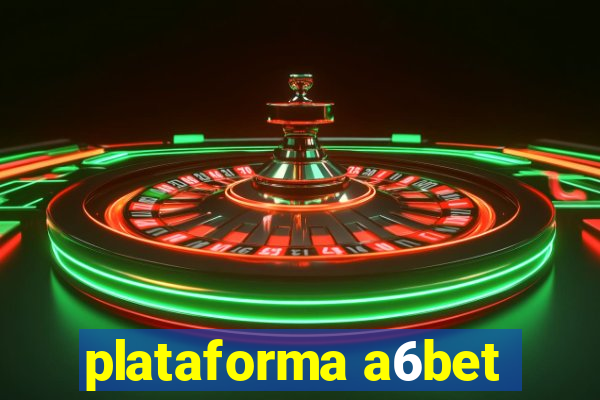 plataforma a6bet