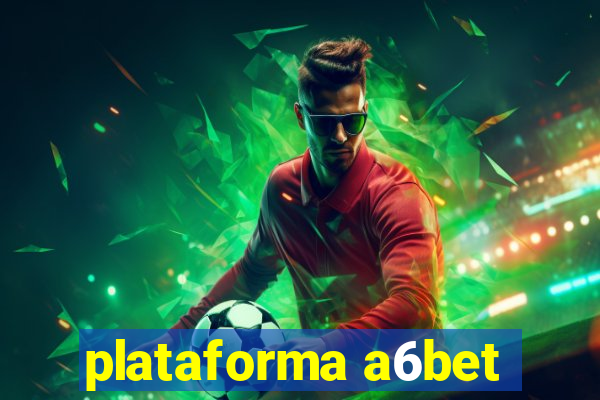 plataforma a6bet