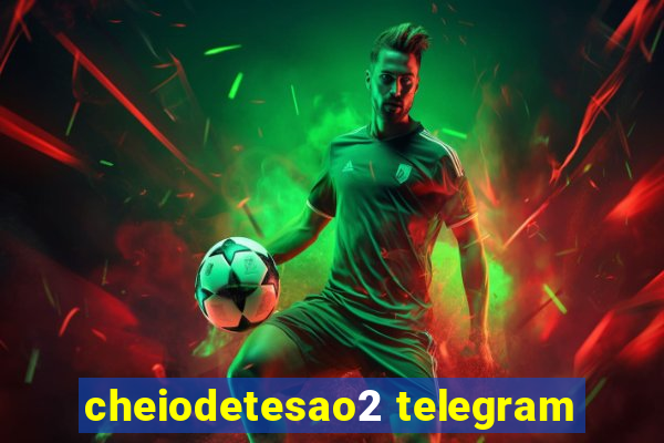 cheiodetesao2 telegram