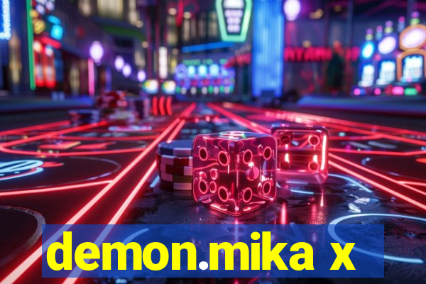 demon.mika x