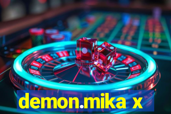 demon.mika x