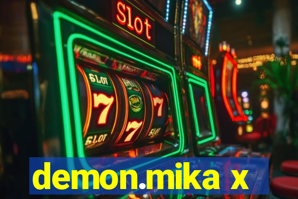 demon.mika x