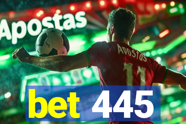 bet 445