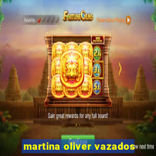 martina oliver vazados