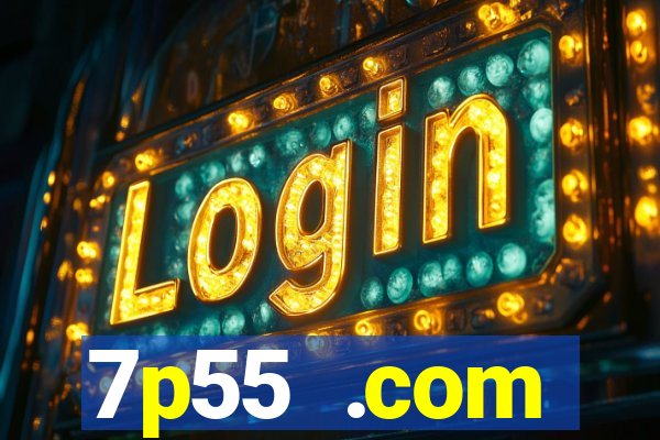 7p55 .com plataforma de jogos