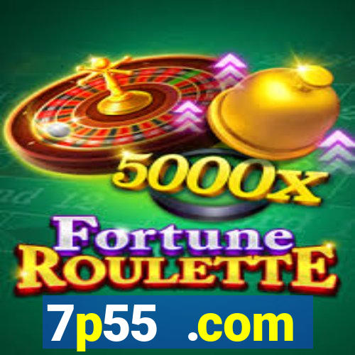 7p55 .com plataforma de jogos