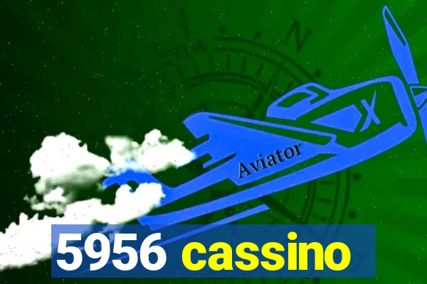 5956 cassino