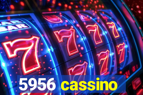 5956 cassino